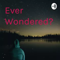 Ever Wondered? Podcast artwork