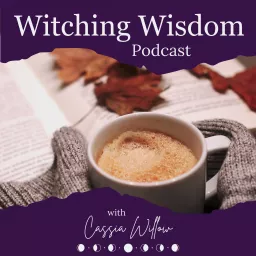 Witching Wisdom: An Audio Grimoire for the Modern Witch