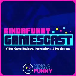 Kinda Funny Gamescast: Video Game Podcast