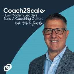 Coach2Scale: How Modern Leaders Build A Coaching Culture Podcast artwork