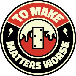 To Make Matters Worse Podcast artwork