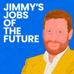 Jimmy's Jobs of the Future Podcast artwork