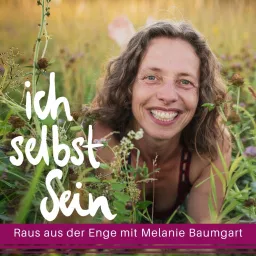 Ich selbst Sein - Raus aus der Enge mit Melanie Baumgart