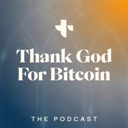 Thank God for Bitcoin Podcast artwork