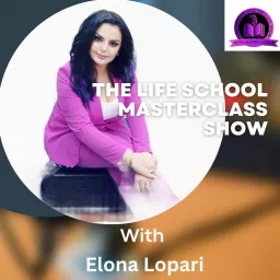 The Life School MasterClass SHOW with Elona Lopari