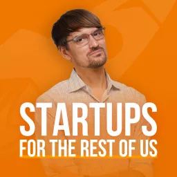 Startups For the Rest of Us Podcast artwork
