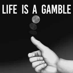 Life is a Gamble Podcast artwork