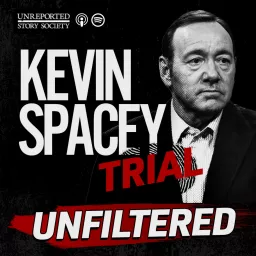 The Kevin Spacey Trial: Unfiltered Podcast artwork