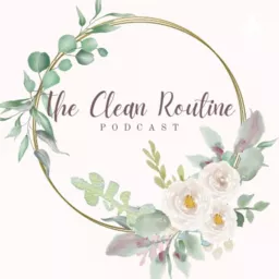 The Clean Routine Podcast artwork