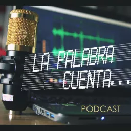 La Palabra Cuenta: El Podcast de Gilberto y William Castaño-Bedoya