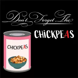 Don't Forget the Chickpeas Podcast artwork