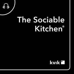The Sociable Kitchen® by Kvik Podcast artwork