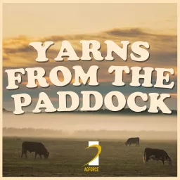 Yarns From the Paddock Podcast by AgForce Queensland