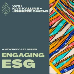 Engaging ESG with Jennifer Owens and Kati Kallins Podcast artwork