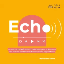 Echo, le podcast de l’Office franco-allemand pour la Jeunesse (OFAJ) artwork