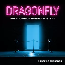 Dragonfly: Brett Cantor Murder Mystery Podcast artwork