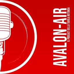 AVALON-AIR - Il Podcast de La Tavola Rotonda