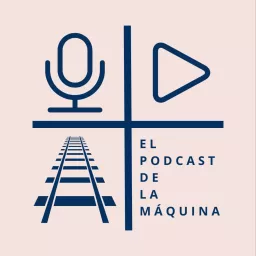 El Podcast de la Máquina artwork