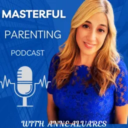 The Masterful Parenting Podcast - Heal Your Childhood and Parent Better Through Relational Parenting