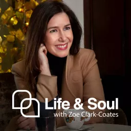 Life & Soul with Zoe Clark-Coates Podcast artwork