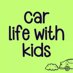 Car Life With Kids Podcast artwork