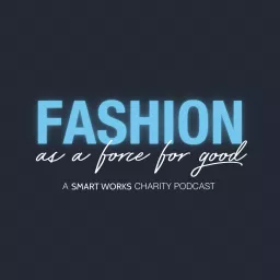 Fashion as a Force for Good Podcast artwork