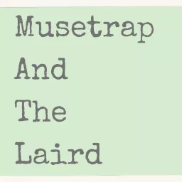 Musetrap And The Laird Podcast artwork