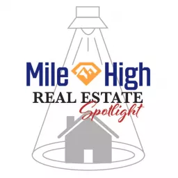Mile High Real Estate Spotlight Podcast artwork