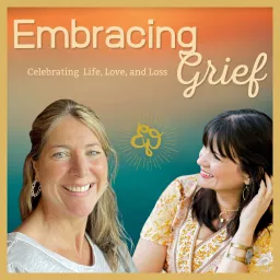 Embracing Grief Podcast artwork