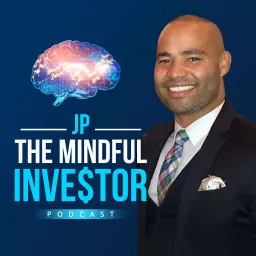 JP the Mindful Investor Podcast artwork