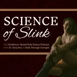 Science of Slink: The Evidence Based Pole Podcast with Dr. Rosy Boa