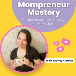 Mompreneur Mastery: Simple Instagram Strategy for Busy Moms Podcast artwork