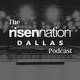 Risen Nation Dallas Podcast artwork