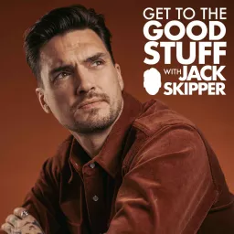 Get to the Good Stuff with Jack Skipper Podcast artwork