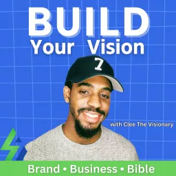 Build Your Vision with Clee The Visionary