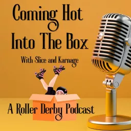 Coming Hot Into The Box with Slice and Karnage: A Roller Derby Podcast artwork