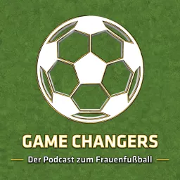 Game Changers - Der Podcast zum Frauenfußball