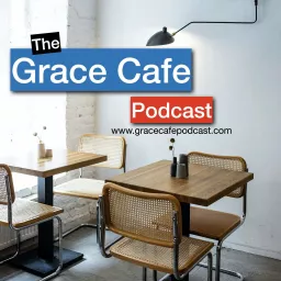 The Grace Cafe Podcast artwork