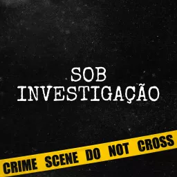 Sob Investigação Podcast artwork