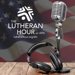 The Lutheran Hour - American Forces Network Podcast artwork