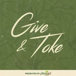 Give and Toke: Cannabis Conversations Podcast artwork