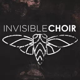 Invisible Choir Podcast artwork