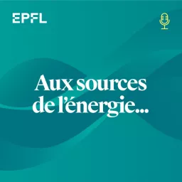 Aux sources de l'énergie Podcast artwork