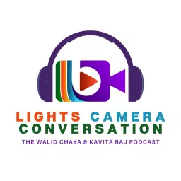 LIGHTS CAMERA CONVERSATION - The Walid Chaya & Kavita Raj Podcast artwork