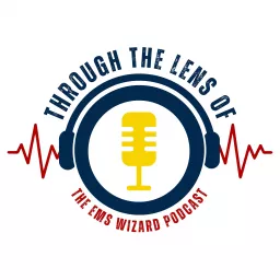 Through the Lens of - The EMS Wizard Podcast artwork