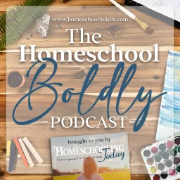 The Homeschool Boldly Podcast artwork