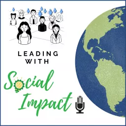 Leading with Social Impact Podcast artwork