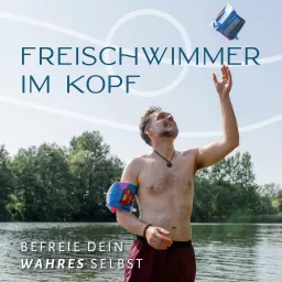 Freischwimmer im Kopf - Befreie Dein wahres Selbst