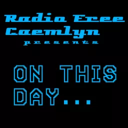 Radio Free Caemlyn's On This Day Podcast artwork