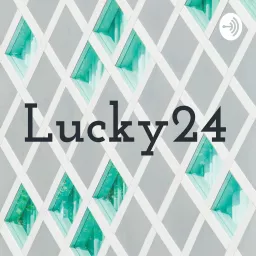 Lucky24 Podcast artwork